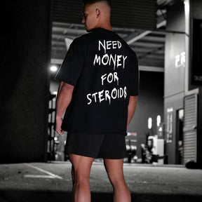 Need money for Steroids Oversized T-Shirt