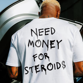 Need money for Steroids Oversized T-Shirt